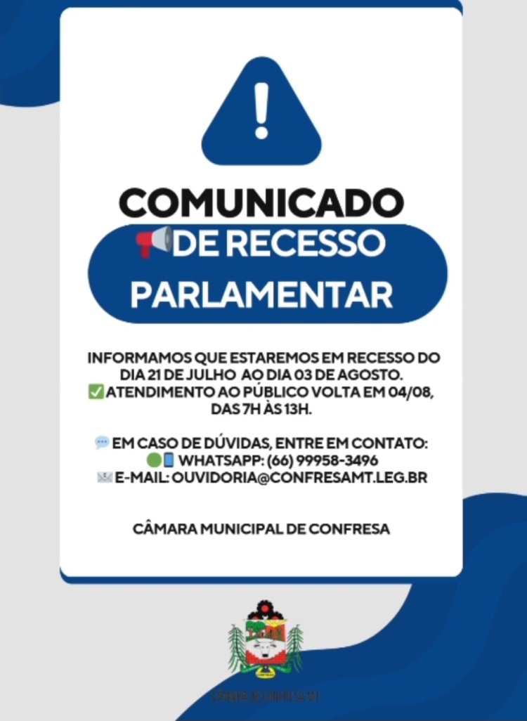 📌 ATEN&Ccedil;&Atilde;O POPULA&Ccedil;&Atilde;O DE CONFRESA! RECESSO PARLAMENTAR DO DIA 21 AO DIA 03 DE AGOSTO DE 2025